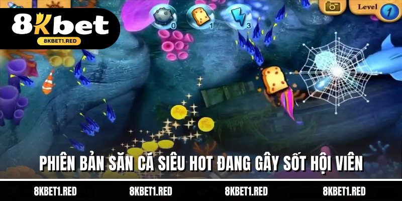 Phiên bản săn cá siêu hot đang gây sốt hội viên